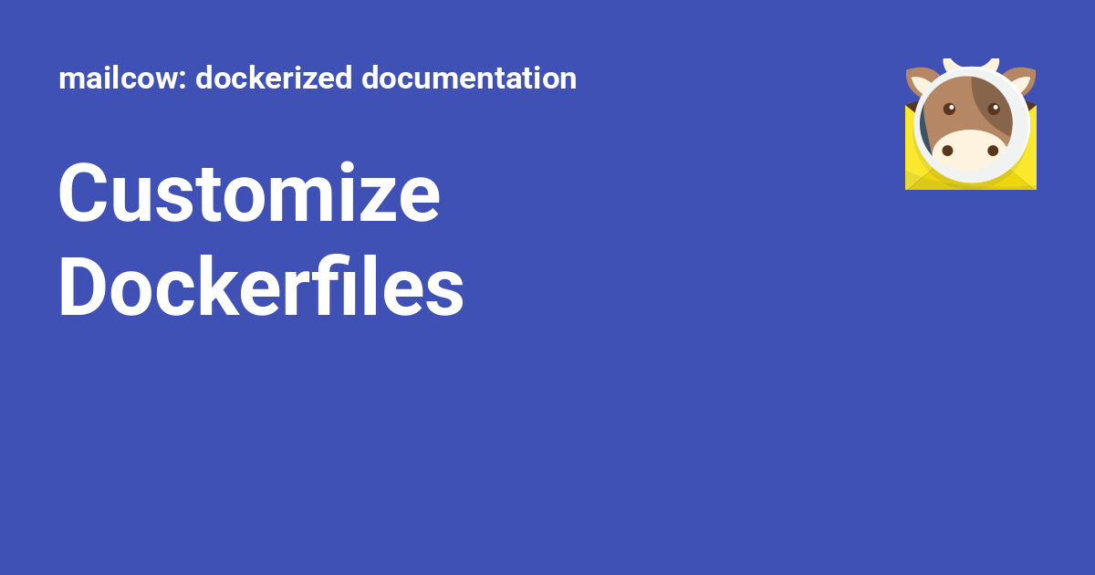 Customize Dockerfiles - mailcow: dockerized documentation